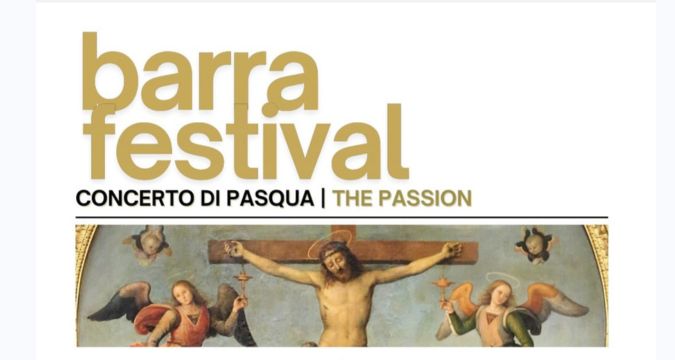 Barra Festival 2025: Concerto di Pasqua "The Passion" tra Musica, Arte e Cultura