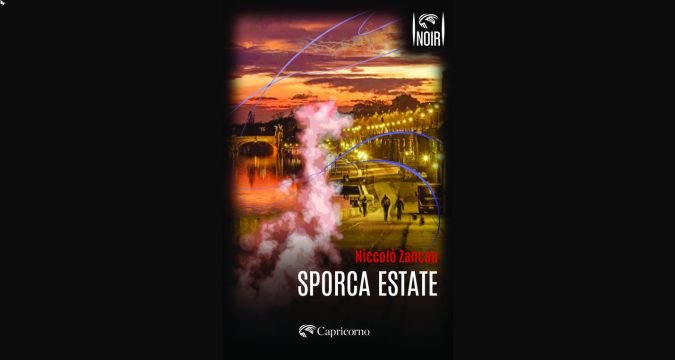Sporca estate di Niccolò Zancan: un noir incandescente per lanciare la nuova collana "Capricorno in Noir"