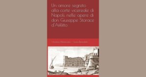 Un amore segreto alla corte vicereale di Napoli: presentazione del libro tra storia, cultura e suggestioni barocche