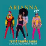 Claudio Guerrini lancia il remix di “Tutto Troppo Tanto” di Arianna: un omaggio dance per Ferragosto