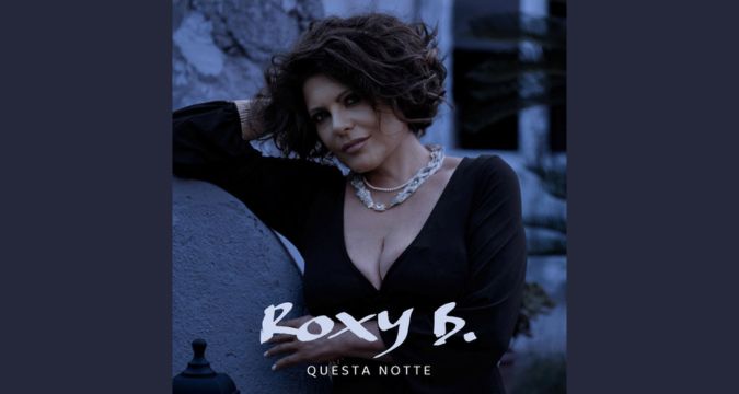 Roxy B Questa notte nuovo singolo 2025