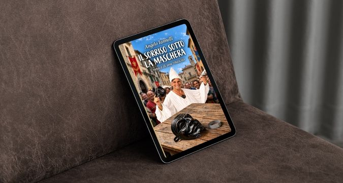 Angelo Iannelli e il romanzo Il Sorriso sotto la Maschera dedicato alla rinascita e alla resilienza